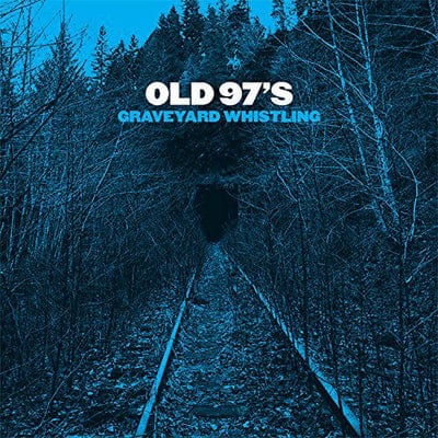 Graveyard Whistling:   - Old 97's [CD]