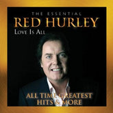 Love Is All: All Time Greatest Hits & More - Red Hurley [CD]