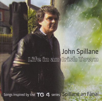 Life in an Irish Town: Songs Inspired By the TG4 Series 'Spillane an Fánaí' - John Spillane [CD]