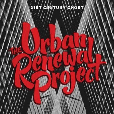 21st Century Ghost:   - The Urban Renewal Project [CD]