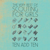 Ten Add Ten: The Very Best of Scouting for Girls - Scouting for Girls [CD]