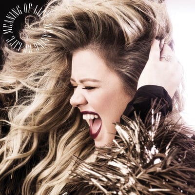 Meaning of Life:   - Kelly Clarkson [CD]