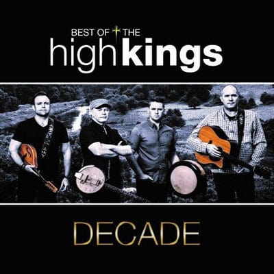 Decade: The Best of the High Kings - The High Kings [CD]