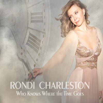 Who Knows Where the Time Goes:   - Rondi Charleston [CD]