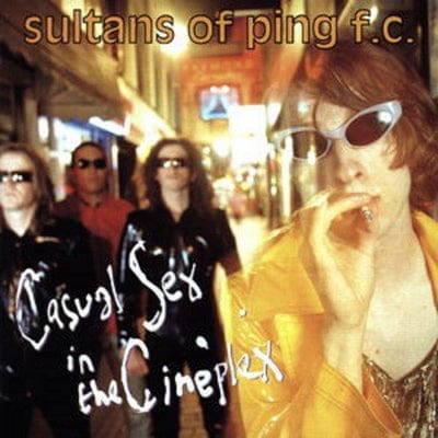 Casual Sex in the Cineplex:   - Sultans of Ping F.C. [CD]