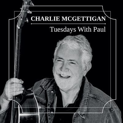 Tuesdays With Paul:   - Charlie McGettigan [CD]