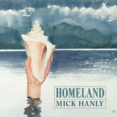 Homeland:   - Mick Hanly [CD]