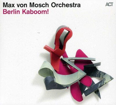 Berlin Kaboom! - Max von Mosch Orchestra [CD]