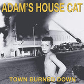 Town Burned Down:   - Adam's House Cat [CD]