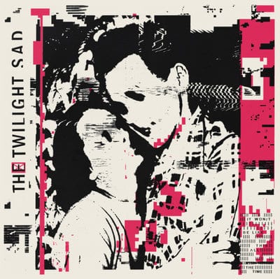 It Won't Be Like This All the Time:   - The Twilight Sad [CD]