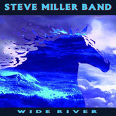 Wide River - The Steve Miller Band [CD]