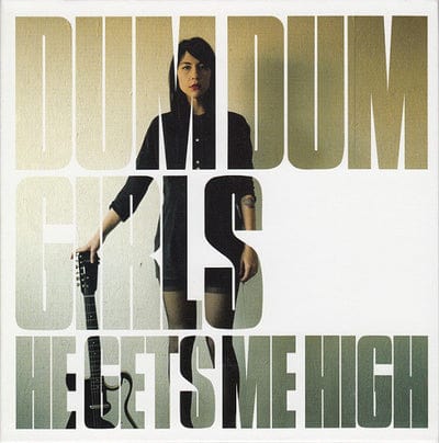 He Gets Me High:   - Dum Dum Girls [VINYL]