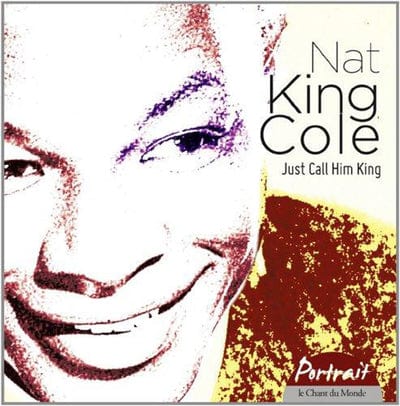 Just Call Him King: Portrait Collection - Nat King Cole [CD]