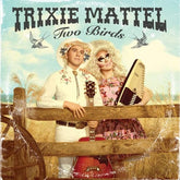 Two Birds/One Stone:   - Trixie Mattel [CD]