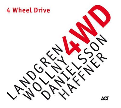 4 Wheel Drive:   - Landgren/Wollny/Danielsson/Haffner [CD]