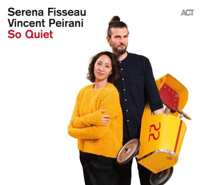 So Quiet:   - Serena Fisseau & Vincent Peirani [CD]