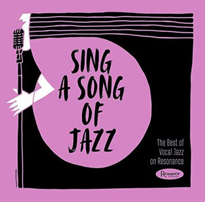 Sing a Song of Jazz: The Best of Vocal Jazz On Resonance - Various Artists [CD]