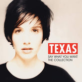 Say What You Want: The Collection - Texas [VINYL]