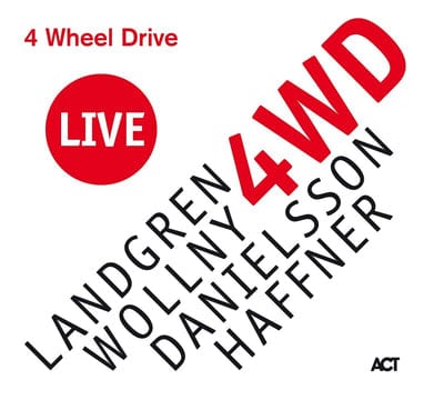 4 Wheel Drive Live:   - Landgren/Wollny/Danielsson/Haffner [CD]