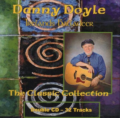 The Classic Collection: Ireland's Balladeer - Danny Doyle [CD]