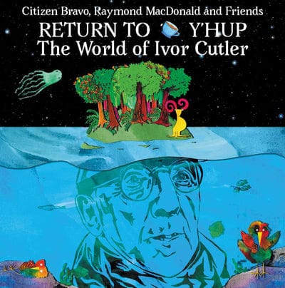 Return to Y'hup: The Worl of Ivor Cutler - Citizen Bravo, Raymond MacDonald and Friends [CD]