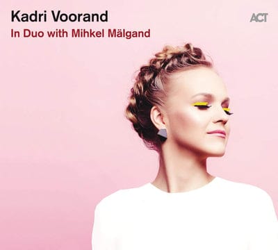 In Duo With Mihkel Mälgand:   - Kadri Voorand & Mihkel Mälgand [CD]