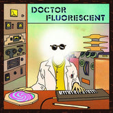 Doctor Fluorescent - Doctor Fluorescent [VINYL]