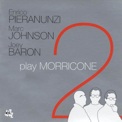 Play Morricone 2:   - Enrico Pieranunzi, Marc Johnson & Joey Baron [CD]