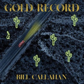 Gold Record:   - Bill Callahan [VINYL]