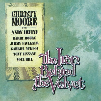 The Iron Behind the Velvet - Christy Moore [CD]