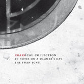 Ten Notes On a Summer's Day: The Swan Song (Crassical Collection) - Crass [CD]