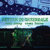 Return to Greendale:   - Neil Young and Crazy Horse [CD]