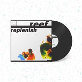 Replenish - Reef [VINYL]