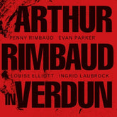 Arthur Rimbaud in Verdun - Penny Rimbaud [CD]