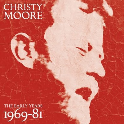 The Early Years 1969-81:   - Christy Moore [CD]