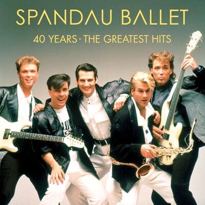 40 Years - The Greatest Hits:   - Spandau Ballet [CD]