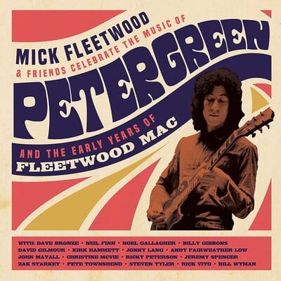 Mick Fleetwood & Friends Celebrate the Music of Peter Green: And the Early Years of Fleetwood Mac - Mick Fleetwood & Friends [CD]