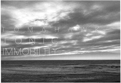 Tonic Immobility:   - Tomahawk [CD]