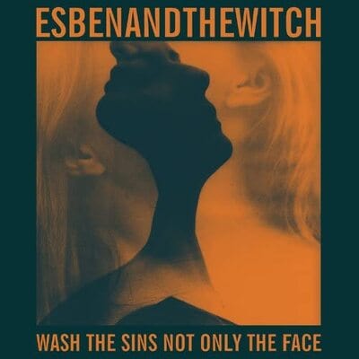 Wash the Sins Not Only the Face:   - Esben and the Witch [VINYL Deluxe Edition]