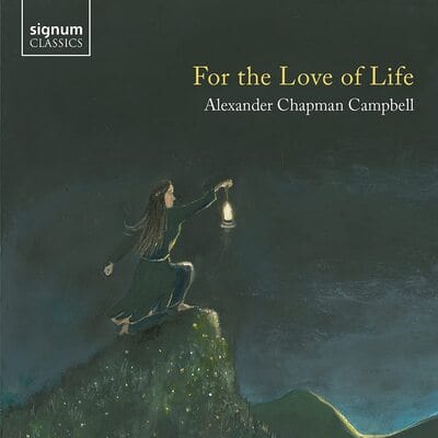 Alexander Chapman Campbell: For the Love of Life:   - Alexander Chapman Campbell [CD]