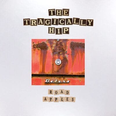 Road Apples: 30th Anniversary - The Tragically Hip [CD Deluxe Edition]