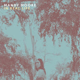 In Real Life:   - Mandy Moore [CD]