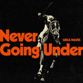 Never Going Under - Circa Waves [CD]