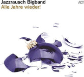 Alle Jahre Wieder!:   - Jazzrausch Bigband [CD]