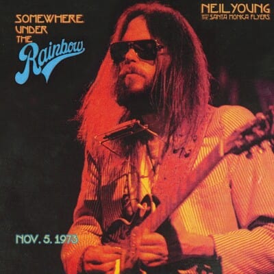 Somewhere Under the Rainbow: Nov. 5. 1973 - Neil Young & The Santa Monica Flyers [CD]