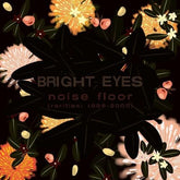 Noise Floor: Rarities 1998-2005 - Bright Eyes [CD]