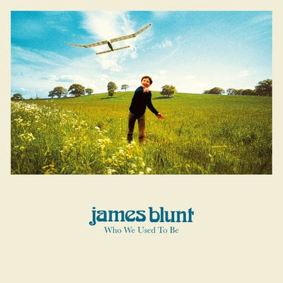 Who We Used to Be - James Blunt [CD Deluxe Edition]