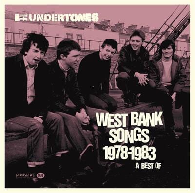 West Bank Songs 1978-1983: A Best Of - The Undertones [CD]