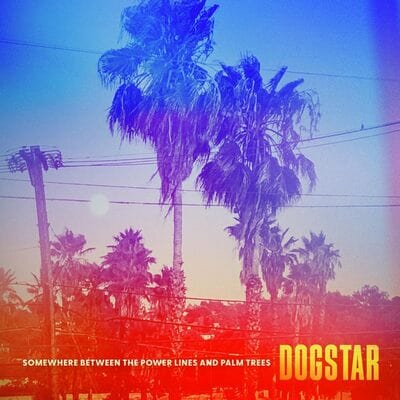 Somewhere Between the Power Lines and Palm Trees - Dogstar [CD]