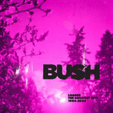 Loaded: The Greatest Hits 1994-2023 - Bush [CD]